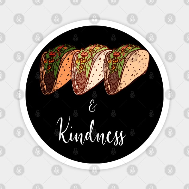 Tacos and Kindness Magnet by aaallsmiles